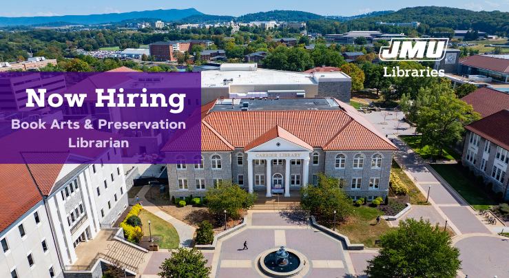 aerial photo of carrier library with mountains in the background. on top of the photo is the JMU libraries logo and the text we're hiring book arts & preservation librarian