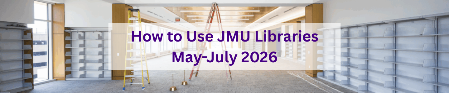How to Use JMU Libraries May-July 2026